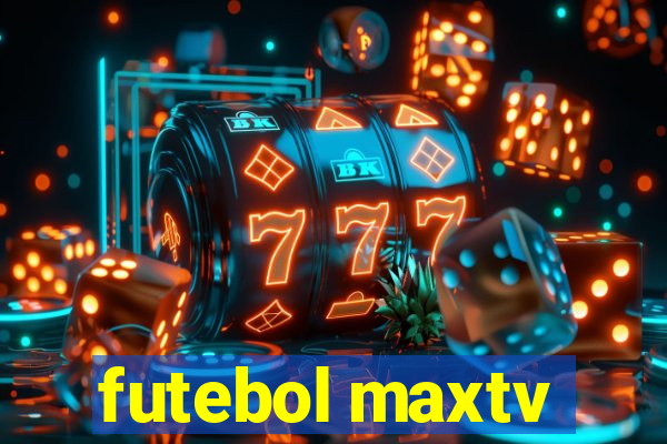 futebol maxtv